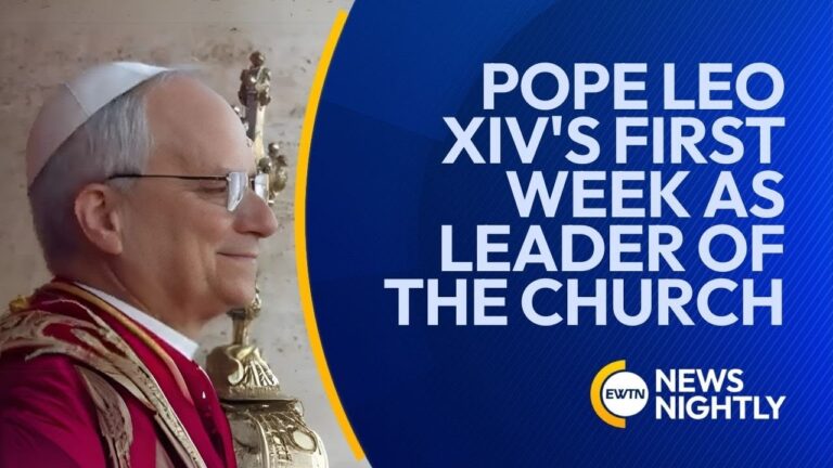 Reflecting on Pope Leo XIV's First Week as Leader of the Catholic Church | EWTN News Nightly