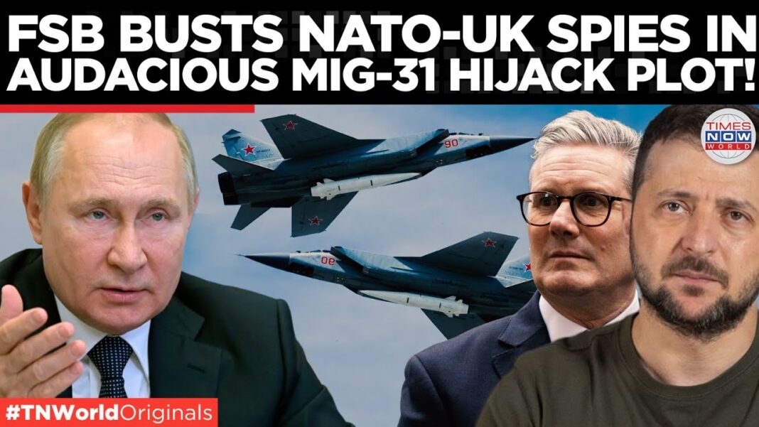 The FSB Just Foiled What Could Have Been A False Flag Provocation For The Ages UKRAINE UK SPIES EXPOSED: FSB Foils Shocking Plot To Hijack Russia’s MiG31 Hypersonic Jet