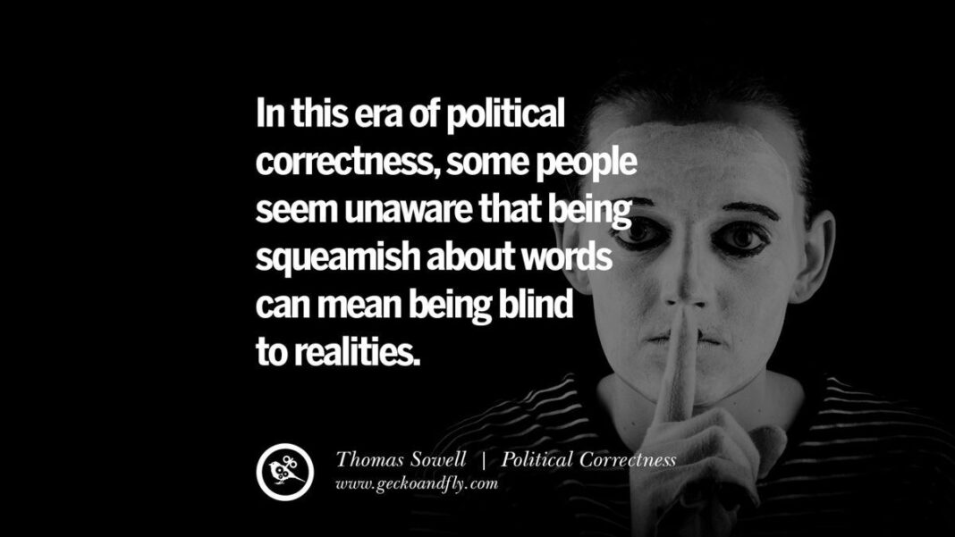 “Woke!”… Because “PC” Wasn’t Idiotic Enough Thomas Sowell on Political Correctness
