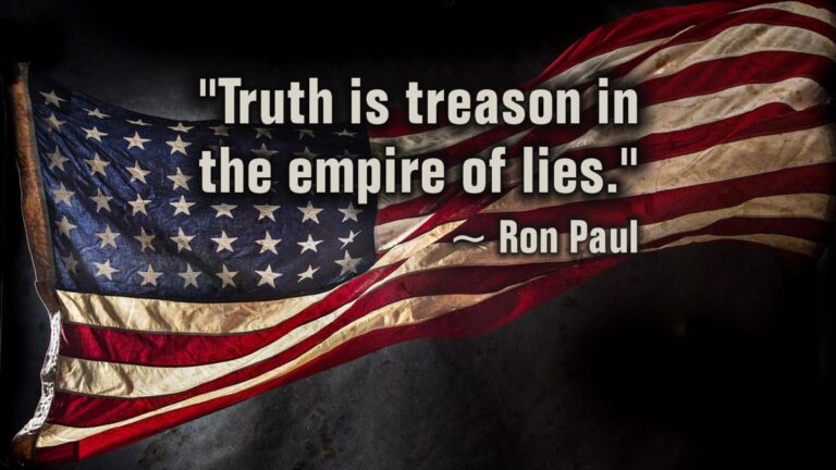 "Truth is treason in the empire of lies." ~ Ron Paul